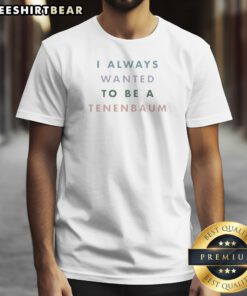 Hot The Royal Tenenbaums I Always Wanted To Be A Tenenbaum Text