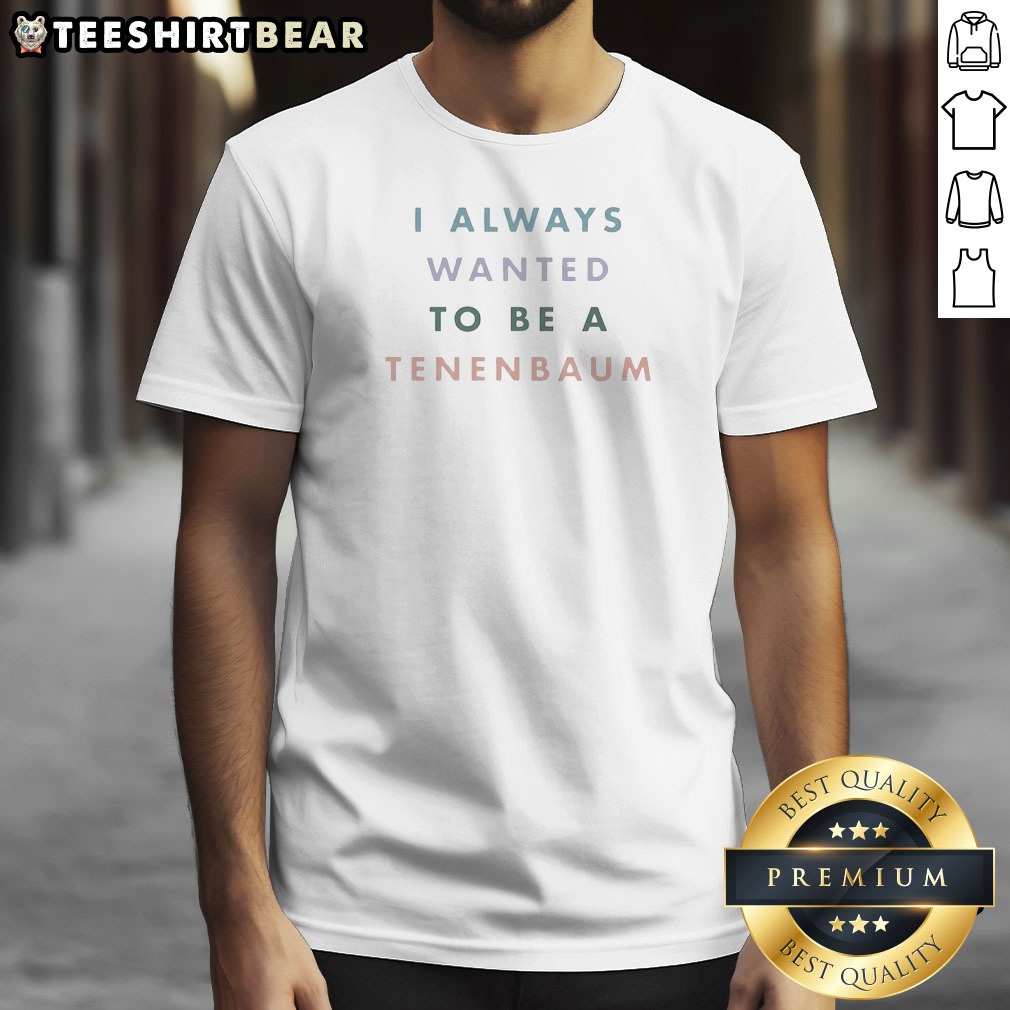 Hot The Royal Tenenbaums I Always Shirt Hot The Royal Tenenbaums I Always Shirt