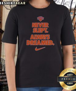 New York Knicks Never Slept Always Dreamed Ladies Shirt in white with bold blue and orange Knicks logo and text design