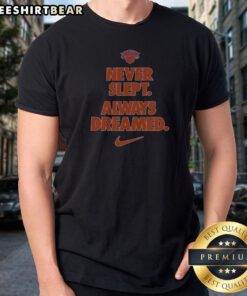 New York Knicks Never Slept Always Dreamed