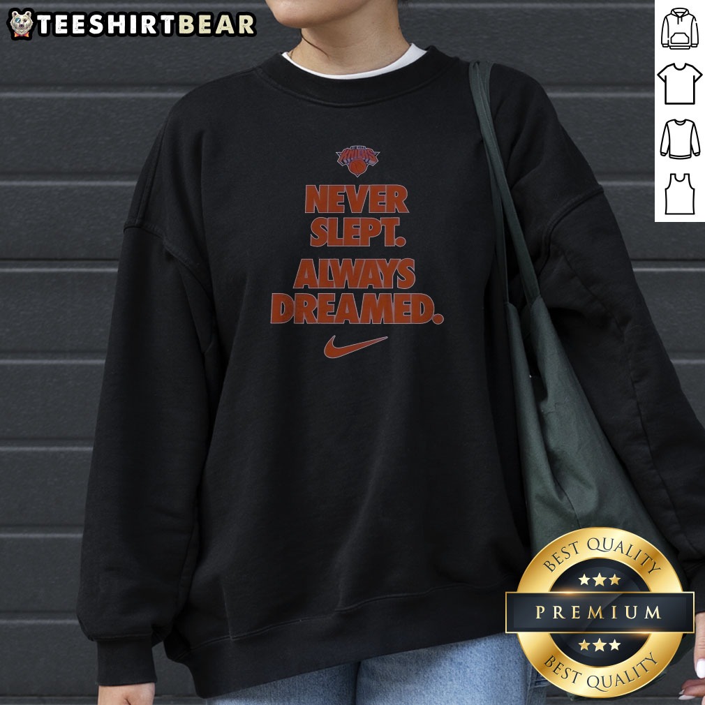 New York Knicks Never Slept Always Dreamed Sweatshirt