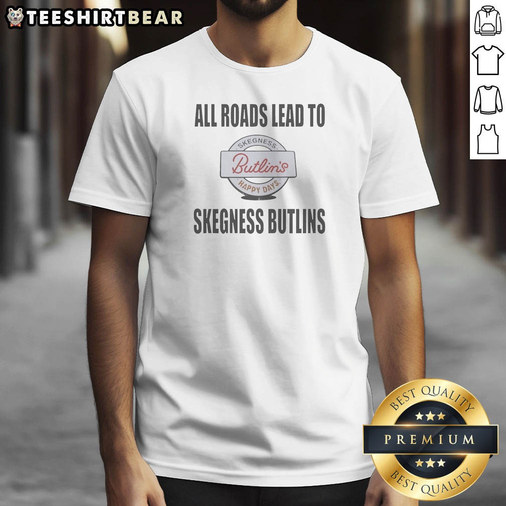 Nice All Roads Lead To Skegness Shirt Nice All Roads Lead To Skegness Shirt
