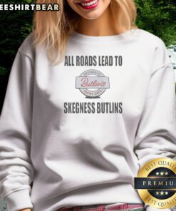 Nice All Roads Lead To Skegness Butlins Happy Days Skegness Butlins Resort Travel Sweatshirt