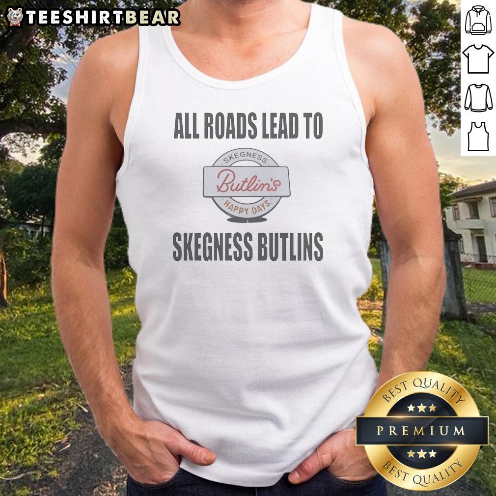 Nice All Roads Lead To Skegness Butlins Happy Days Skegness Butlins Resort Travel Tank Top