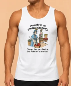 Nice Anxiety Is So Embarrassing Oh No I'M Terrified At The Farmer'S Market Tank Top