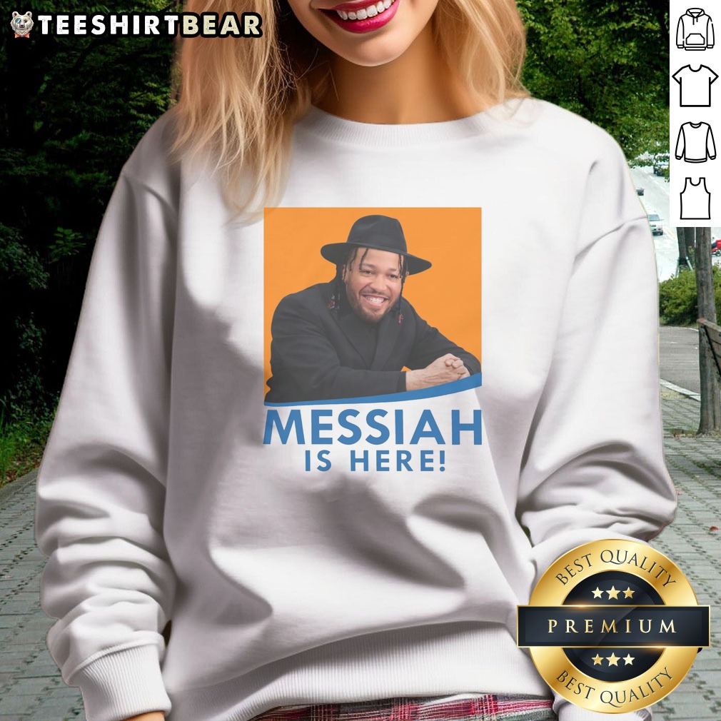 Nice Basketball Messiah Is Here Shirt on Sweatshirt Nice Basketball Messiah Is Here Shirt shown as a sweatshirt preview
