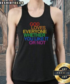Nice God Loves Everyone Whether You Like It Or Not Tank Top in white, sleeveless casual wear with bold text design