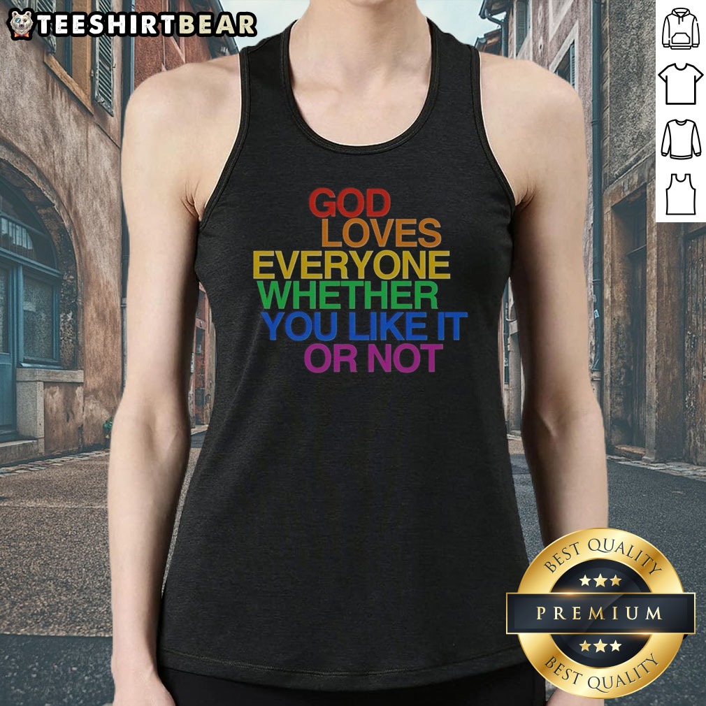 Nice God Loves Everyone Whether You Like It Or Not Shirt on Tank Top Nice God Loves Everyone Whether You Like It Or Not Shirt shown as a tank top preview