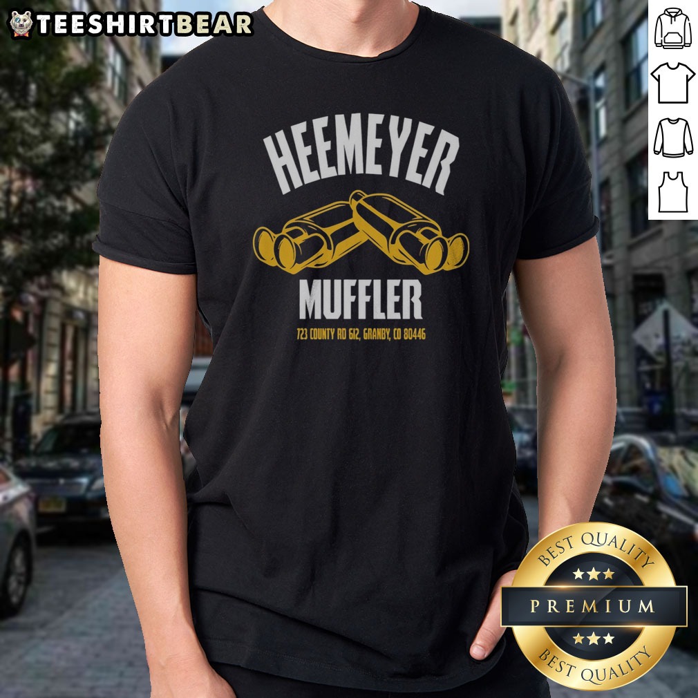 Nice Heemeyer Muffler Dual Mufflers 723 County Rd 612 Granby Colorado 80446 Shirt on Classic Shirt Nice Heemeyer Muffler Dual Mufflers 723 County Rd 612 Granby Colorado 80446 Shirt shown as a classic shirt preview