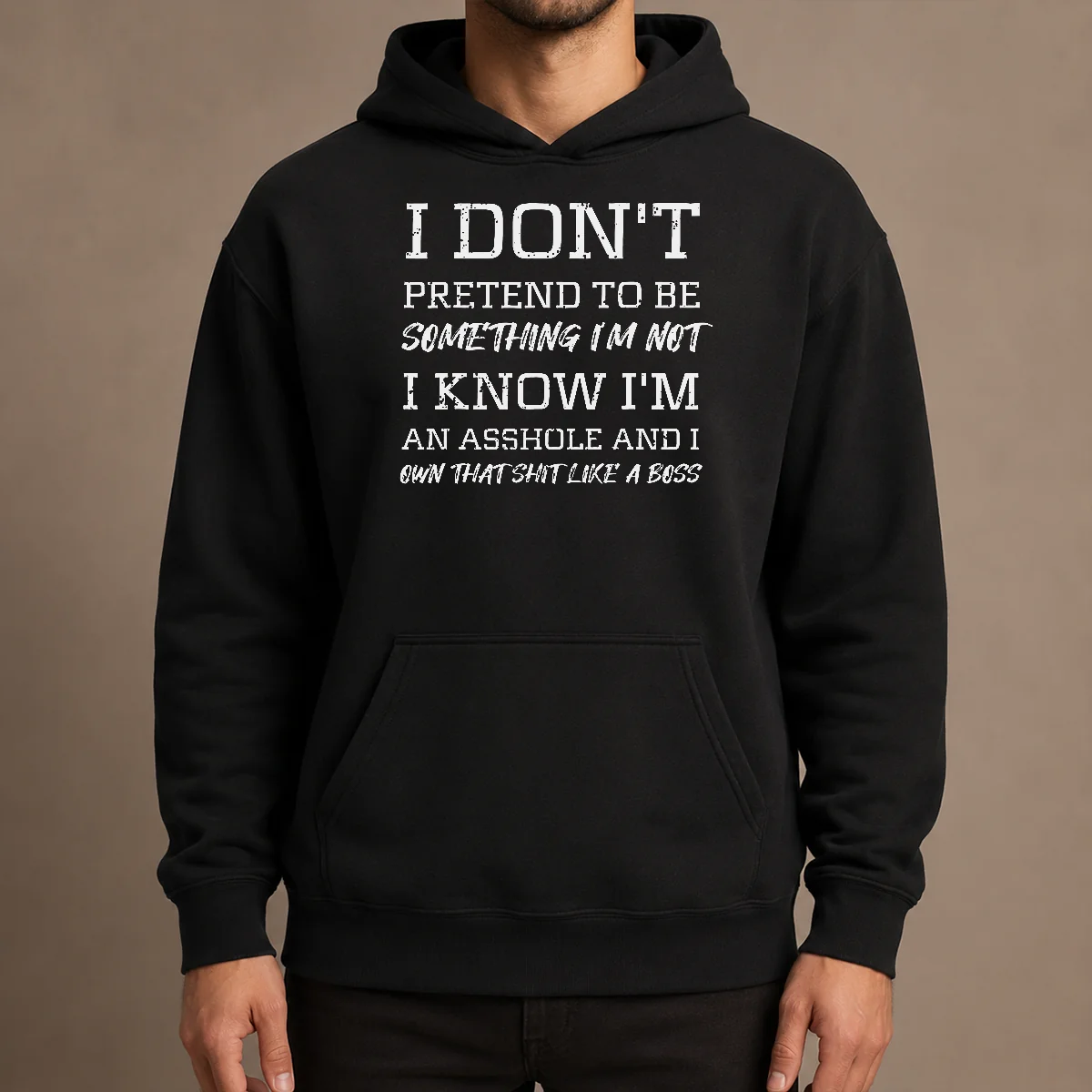 Nice I Don'T Pretend To Be Something I'M Not I Know I'M An Asshole And I Own That Shit Like A Boss Hoodie