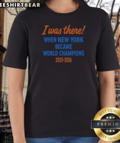 Nice I Was There When New York Became World Champions 2025 2026 Fan Witness Ladies Shirt in black, short-sleeve casual wear