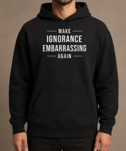 Nice Make Ignorance Embarrassing Again Hoodie in charcoal gray with front graphic print, cozy pullover style
