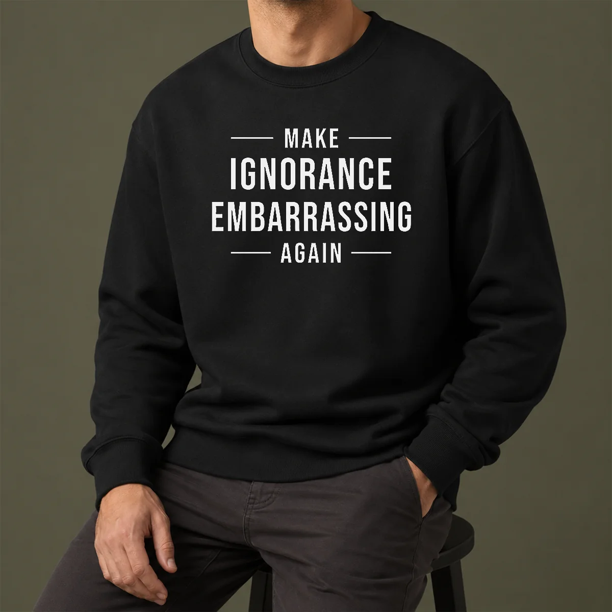 Nice Make Ignorance Embarrassing Again Sweater
