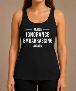 Nice Make Ignorance Embarrassing Again Tank Top