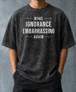 Nice Make Ignorance Embarrassing Again Washed T-Shirt