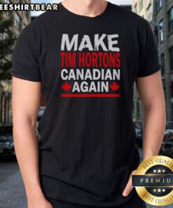Nice Make Tim Hortons Canadian Again Maple Leaf Shirt featuring a bold maple leaf graphic on a comfortable unisex cotton tee