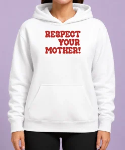 Nice Respect Your Mother Hoodie