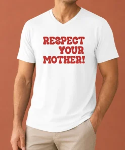 Nice Respect Your Mother V Neck Shirt displayed on a white background, showing short sleeves and a fitted cut