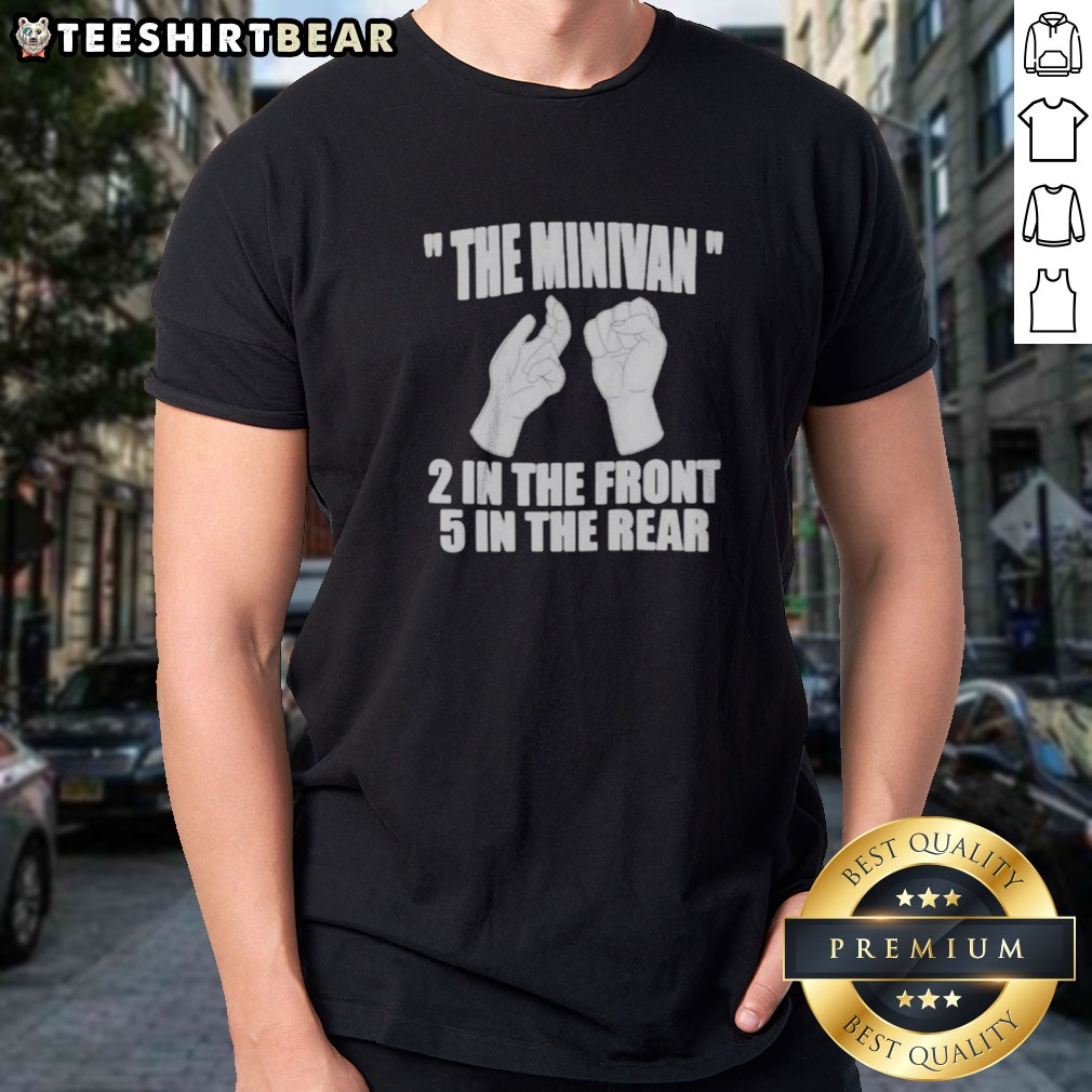 Nice The Minivan 2 In The Front 5 In The Rear Hand Gesture Graphic Shirt on Classic Shirt Nice The Minivan 2 In The Front 5 In The Rear Hand Gesture Graphic Shirt shown as a classic shirt preview