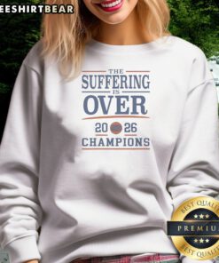 Nice The Suffering Is Over 2026 Champions New York Knicks Basketball Team Sweatshirt