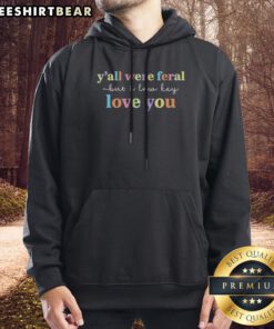 Nice Y'All Were Feral But I Low Key Love You Pastel Aesthetic Typographic Hoodie displayed on a hanger