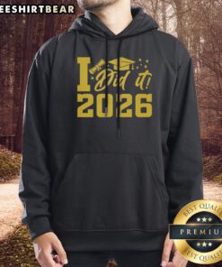 Official I Did It Graduate For Class Of 2026 Graduation Hoodie in a vibrant display, perfect for proud graduates.