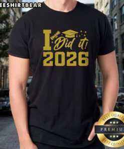 Official I Did It Graduate For Class Of 2026 Graduation Shirt displayed on a hanger