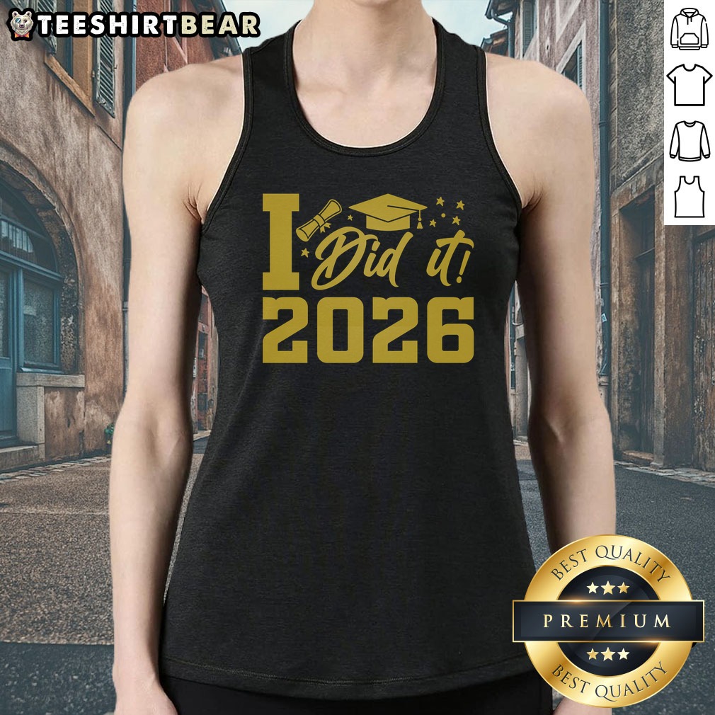 Official I Did It Graduate For Class Of 2026 Graduation Shirt on Tank Top Official I Did It Graduate For Class Of 2026 Graduation Shirt shown as a tank top preview