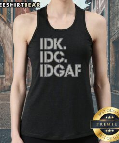 Official Idk Idc Idgaf Block Letters Tank top featuring bold text design for casual wear