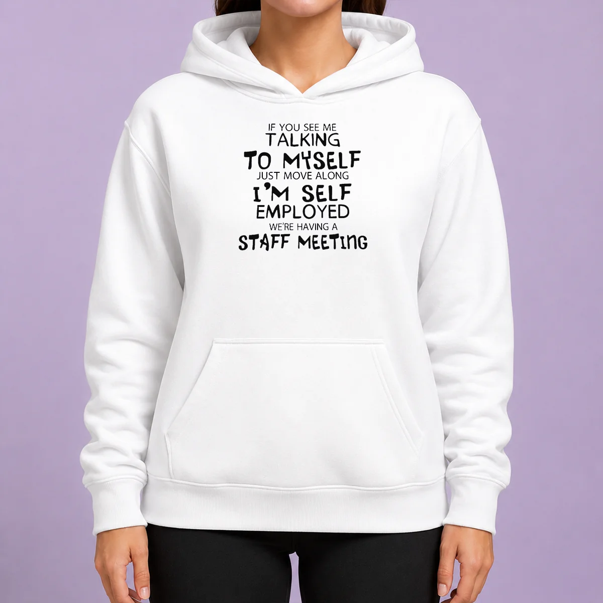 Official If You See Me Talking To Myself Just Move Along I'M Self Employed Text Hoodie
