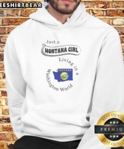 Official Just A Montana Girl Living In A Washington World State Map Hoodie on hoodie