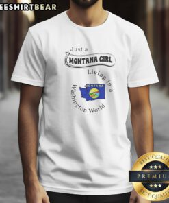 Official Just A Montana Girl Living In A Washington World State Map Shirt on shirt