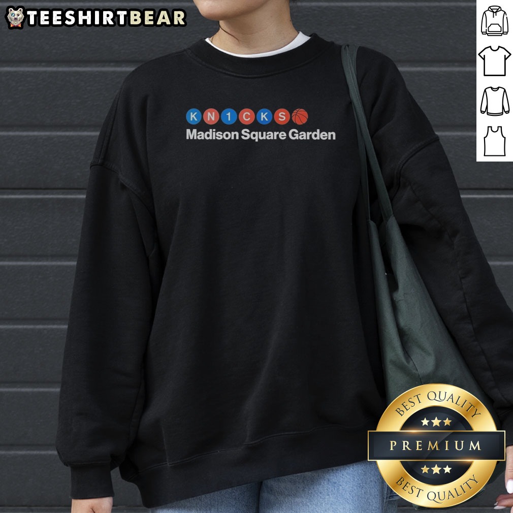 Official New York Knicks Madison Square Garden Shirt on Sweatshirt Official New York Knicks Madison Square Garden Shirt shown as a sweatshirt preview