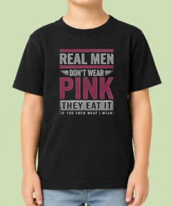 Official Real Men Don'T Wear Pink They Eat It If You Know What I Mean Kids T-Shirt
