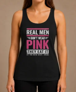 Official Real Men Don'T Wear Pink They Eat It If You Know What I Mean Tank Top