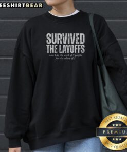 Official Survived The Layoffs Sweatshirt featuring a bold graphic design for comfort and style.