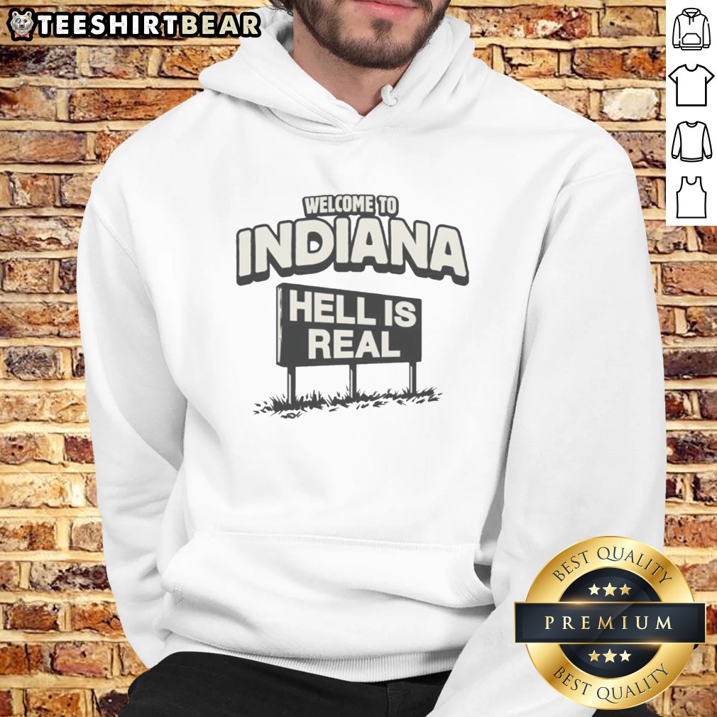 Official Welcome To Indiana Hell Is Real Shirt on Hoodie Official Welcome To Indiana Hell Is Real Shirt shown as a hoodie preview