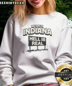 Official Welcome To Indiana Hell Is Real Sweatshirt featuring bold graphics and a cozy fit.