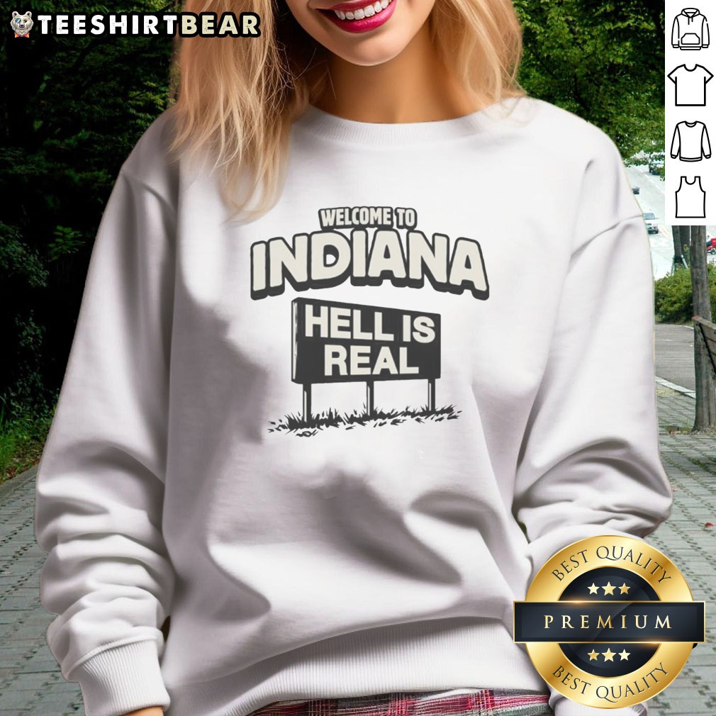 Official Welcome To Indiana Hell Is Real Shirt on Sweatshirt Official Welcome To Indiana Hell Is Real Shirt shown as a sweatshirt preview