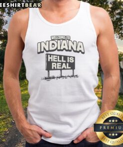 Official Welcome To Indiana Hell Is Real Tank Top featuring a bold graphic design