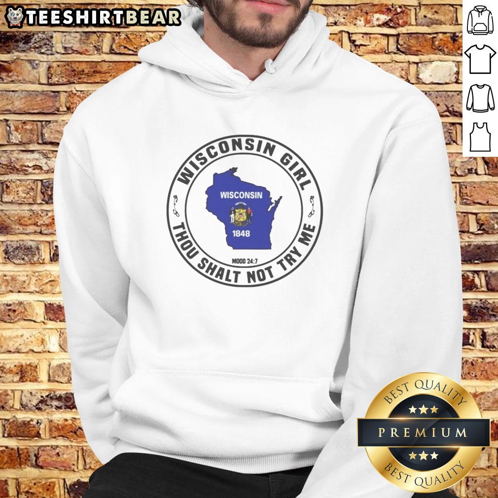 Official Wisconsin Girl Thou Shalt Not Try Me Mood 24 7 Map Shirt on Hoodie Official Wisconsin Girl Thou Shalt Not Try Me Mood 24 7 Map Shirt shown as a hoodie preview