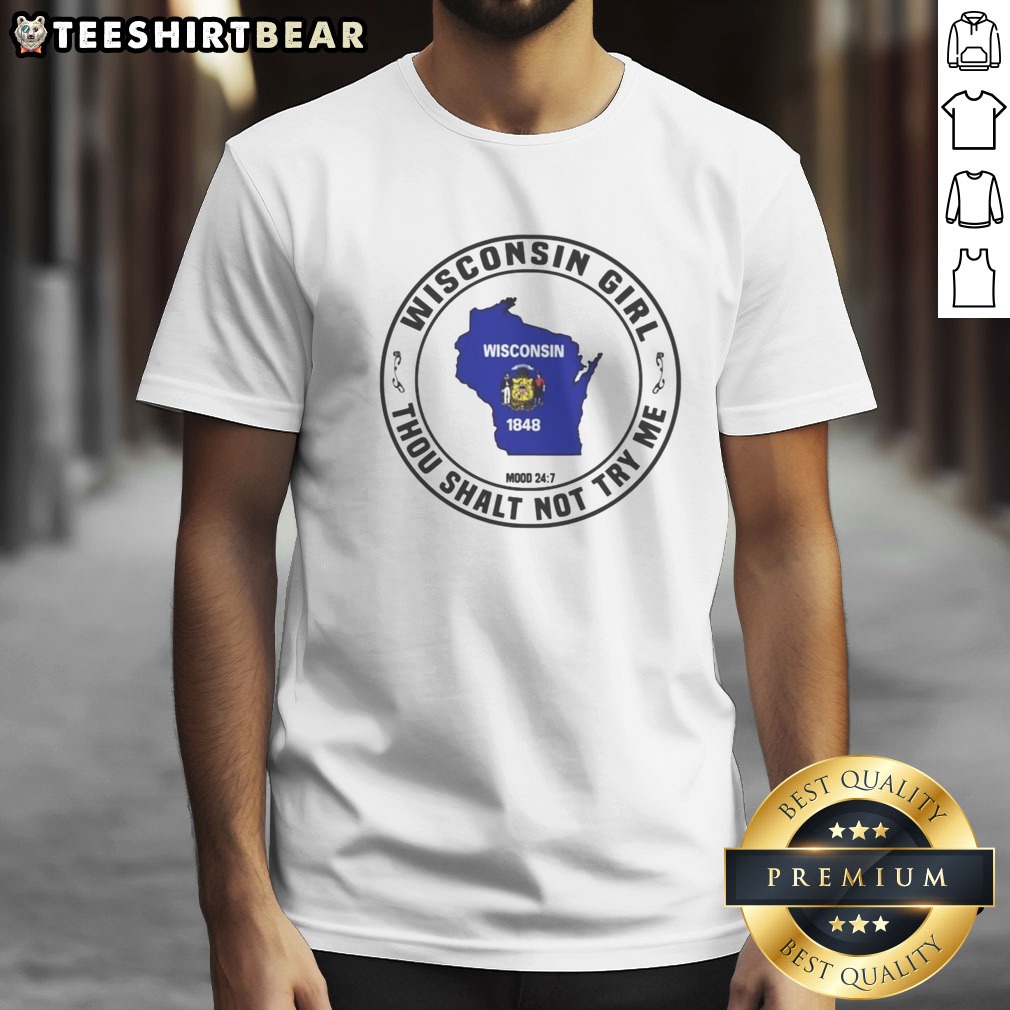 Official Wisconsin Girl Thou Shalt Not Try Me Mood 24 7 Map Shirt on Classic Shirt Official Wisconsin Girl Thou Shalt Not Try Me Mood 24 7 Map Shirt shown as a classic shirt preview