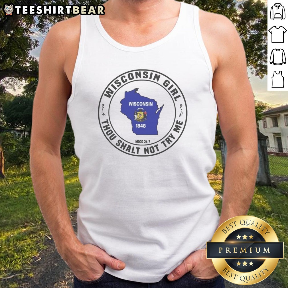 Official Wisconsin Girl Thou Shalt Not Try Me Mood 24 7 Map Shirt on Tank Top Official Wisconsin Girl Thou Shalt Not Try Me Mood 24 7 Map Shirt shown as a tank top preview