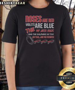 Original Buffalo Bills Roses Are Red Violets Are Blue The NY Jets Suck And The Dolphins Do Too Ladies Shirt in vibrant colors