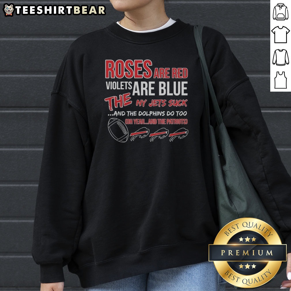 Original Buffalo Bills Roses Are Red Violets Are Blue The NY Jets Suck And The Dolphins Do Too Shirt on Sweatshirt Original Buffalo Bills Roses Are Red Violets Are Blue The NY Jets Suck And The Dolphins Do Too Shirt shown as a sweatshirt preview