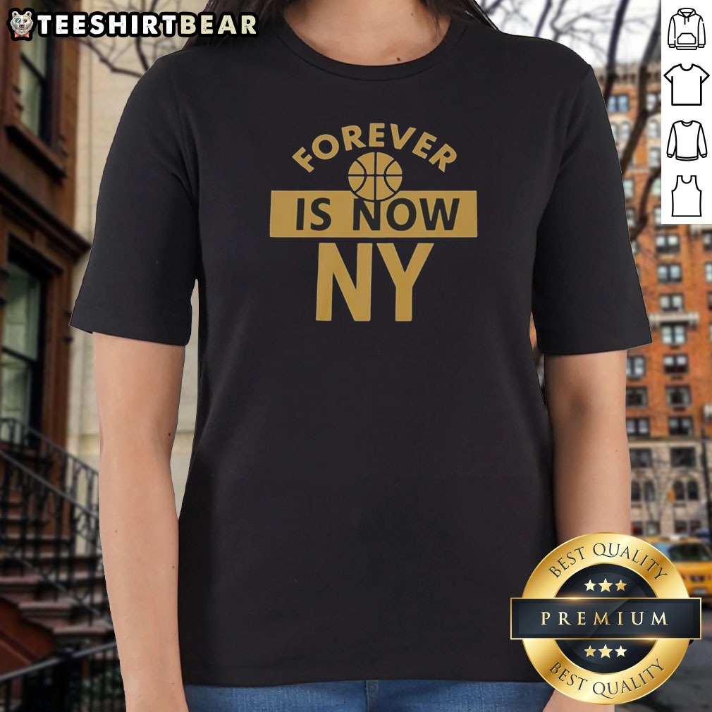 Original Forever Is Now NY Shirt on Ladies Shirt Original Forever Is Now NY Shirt shown as a ladies shirt preview