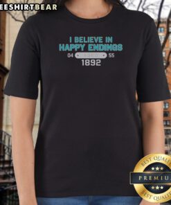 Original I Believe In Happy Endings 1892 Ladies Shirt