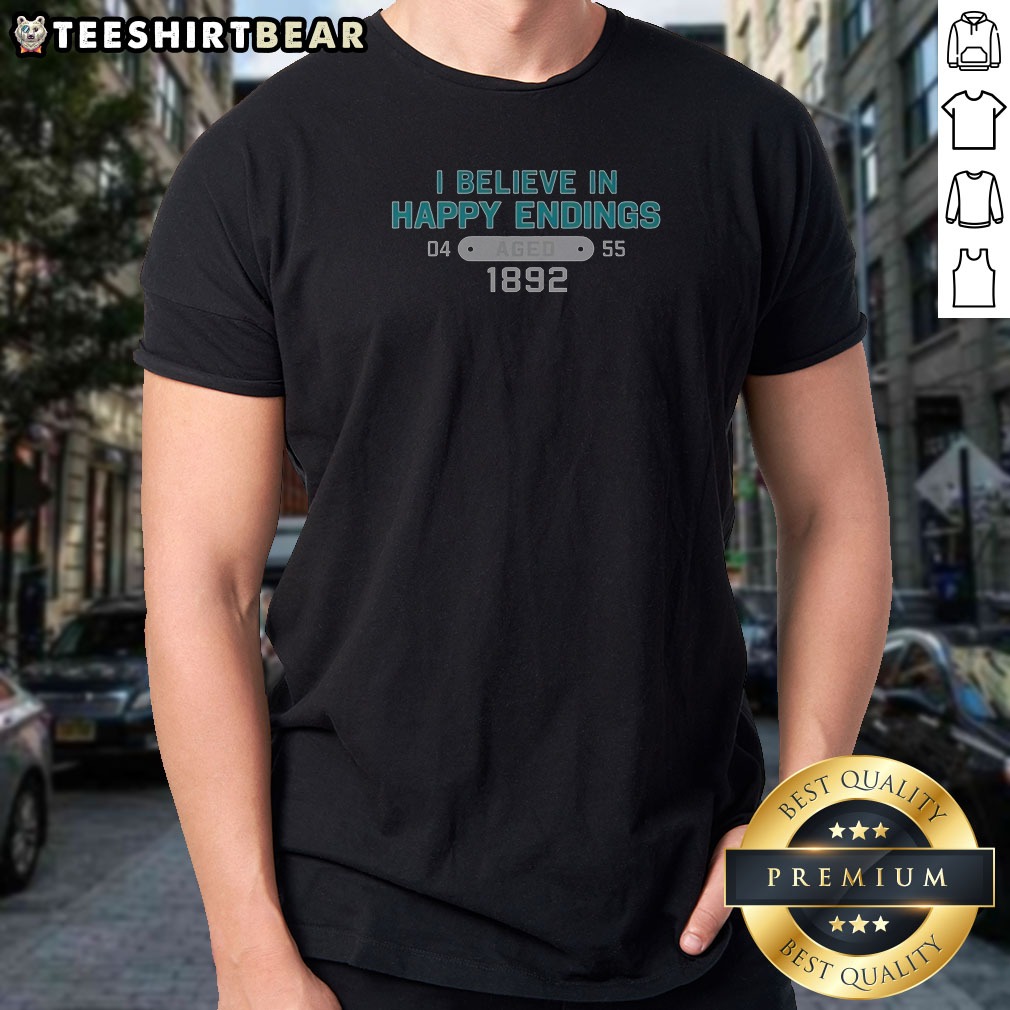 Original I Believe In Happy Endings Shirt Original I Believe In Happy Endings Shirt