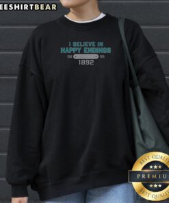 Original I Believe In Happy Endings 1892 Sweatshirt