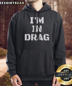 Original I'M In Drag Text Funny Hoodie in vibrant colors, perfect for expressing your unique style.